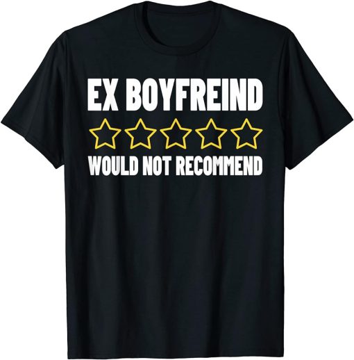 Ex Boyfriend Bad Reviews Adult Humor Would Not ReCommend T-Shirt