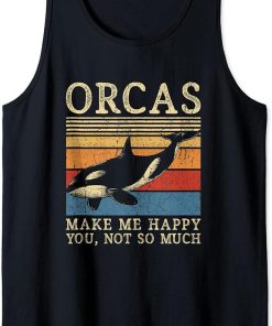 Orcas make me happy you not so much - Orca Tank Top