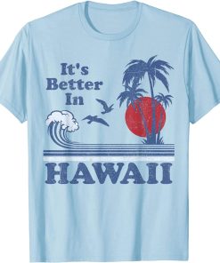 It"s Better In Hawaii Beach Vacation Retro Vintage 80"s 70"s T-Shirt