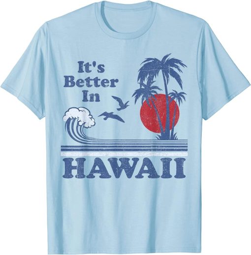 It"s Better In Hawaii Beach Vacation Retro Vintage 80"s 70"s T-Shirt